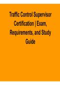Traffic Control Supervisor Certification Exam Requirements and Study Guide with Questions and Answers 2025&sol; 2026
