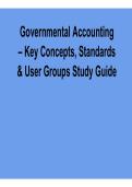 Governmental Accounting &ndash; Key Concepts&comma; Standards & User Groups Study Guide 2025&sol; 2026 Comprehensive Accounting Review Guide with Solutions
