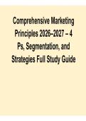 Comprehensive Marketing Principles 2025&sol; 2026 &ndash; 4 Ps Segmentation and Strategies Full Study Guide 2025&sol; 2026 Comprehensive Marketing Review Guide with Solutions