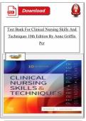 COMPLETE TEST BANK FOR Clinical Nursing Skills And Techniques 10th Edition