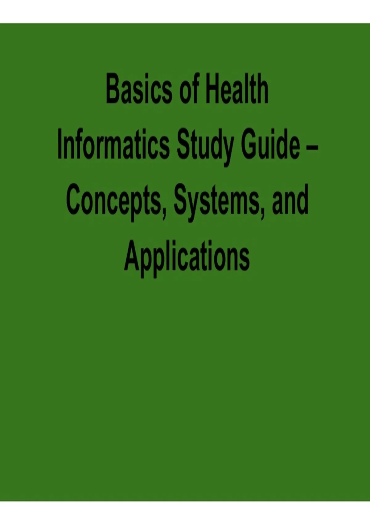 Basics of Health Informatics Study Guide Concepts Systems and ...