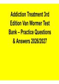 Addiction Treatment 3rd Edition Test Bank Van Wormer 2025&sol; 2026 Comprehensive Practice Questions and Verified Answers