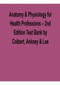 Anatomy and Physiology for Health Professions 2nd Edition Test Bank Colbert Ankney Lee 2025&sol; 2026 Comprehensive Exam Prep Questions and Verified Answers