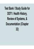 Test Bank Study Guide for DDT1 Health History Review of Systems and Documentation Chapter 32 2025&sol; 2026 Practice Questions and Verified Answers