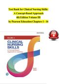 TEST BANK For Clinical Nursing Skills&colon; A Concept-Based Approach&comma; 4th Edition Volume III by Pearson Education&comma; Verified Chapters 1 - 16&comma; Complete Newest Version