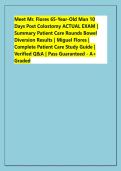 Meet Mr&period; Flores 65-Year-Old Man 10  Days Post Colostomy ACTUAL EXAM &vert;  Summary Patient Care Rounds Bowel  Diversion Results &vert; Miguel Flores &vert;  Complete Patient Care Study Guide &vert;  Verified Q&A &vert; Pass Guaranteed - A&plus;  Graded