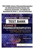 TEST BANK Lehne's Pharmacotherapeutics for Advanced Practice Nurses and Physician Assistants&comma; 3rd Edition by Rosenthal &vert; Units 1-20 Complete with Rationales &vert; Newest Actual Exam Questions & Verified Answers &vert; Grade A&plus;