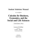 Student Solutions Manual  to accompany  Calculus for Business&comma;  Economics&comma; and the  Social and Life Sciences  Tenth Edition&comma; Brief  Laurence D&period; Hoffman  Smith Barney  Gerald L&period; Bradley  Claremon McKenna College