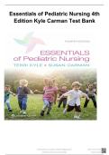 Essentials of Pediatric Nursing 4th Edition Kyle Carman Test Bank All Chapters Covered Graded A&plus;