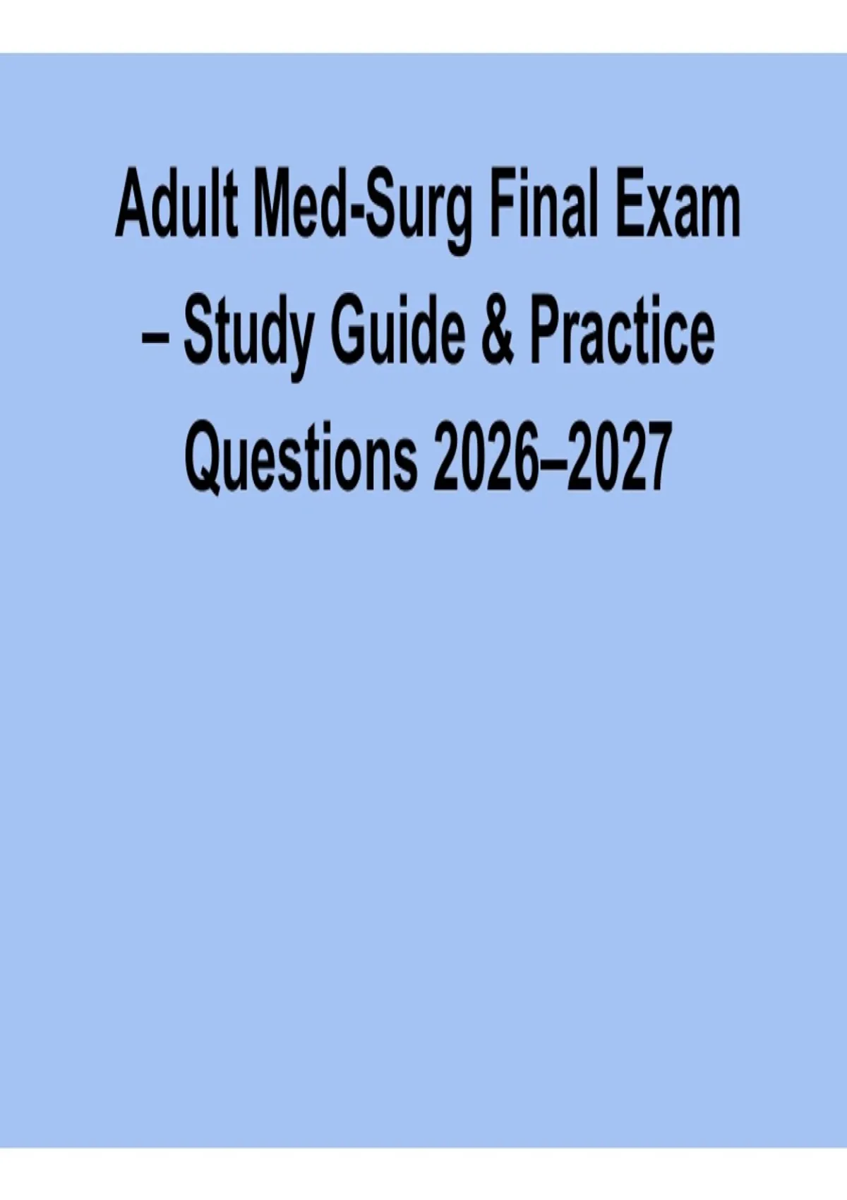 Adult Med-Surg Final Exam Study Guide and Practice Questions 2026–2027 ...