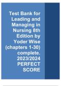 Leading and Managing in Nursing 8th Edition by Yoder Wise Test Bank Chapters 1&ndash;30 Study Guide Comprehensive Questions Answers Detailed Explanations 2025&sol; 2026