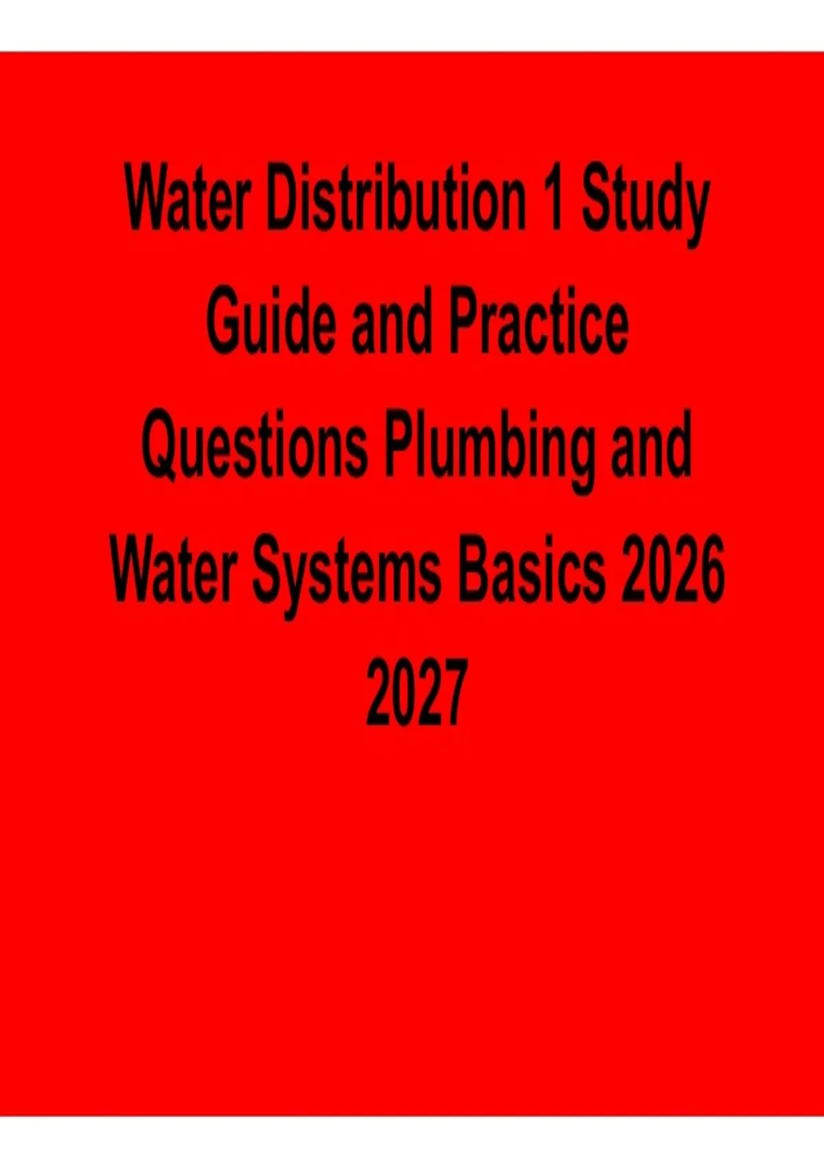 Water Distribution 1 Study Guide Practice Questions Plumbing Water Systems Basics Exam Prep 2025 ...