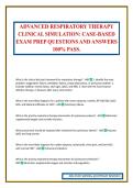 ADVANCED RESPIRATORY THERAPY CLINICAL SIMULATION&colon; CASE-BASED EXAM PREP QUESTIONS AND ANSWERS 100&percnt; PASS&period;