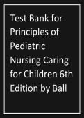 Test Bank for Principles of  Pediatric  Nursing Caring  for Children 6th  Edition by Ball