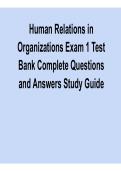 Human Relations in Organizations Exam 1 Test Bank Complete Questions and Answers Study Guide Workplace Behavior Organizational Communication Practice Questions Solutions 2025&sol; 2026