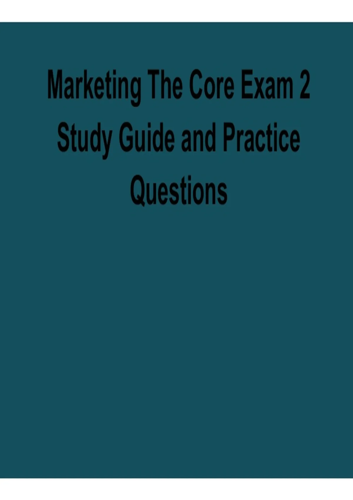 Marketing The Core Exam 2 Study Guide and Practice Questions Marketing ...