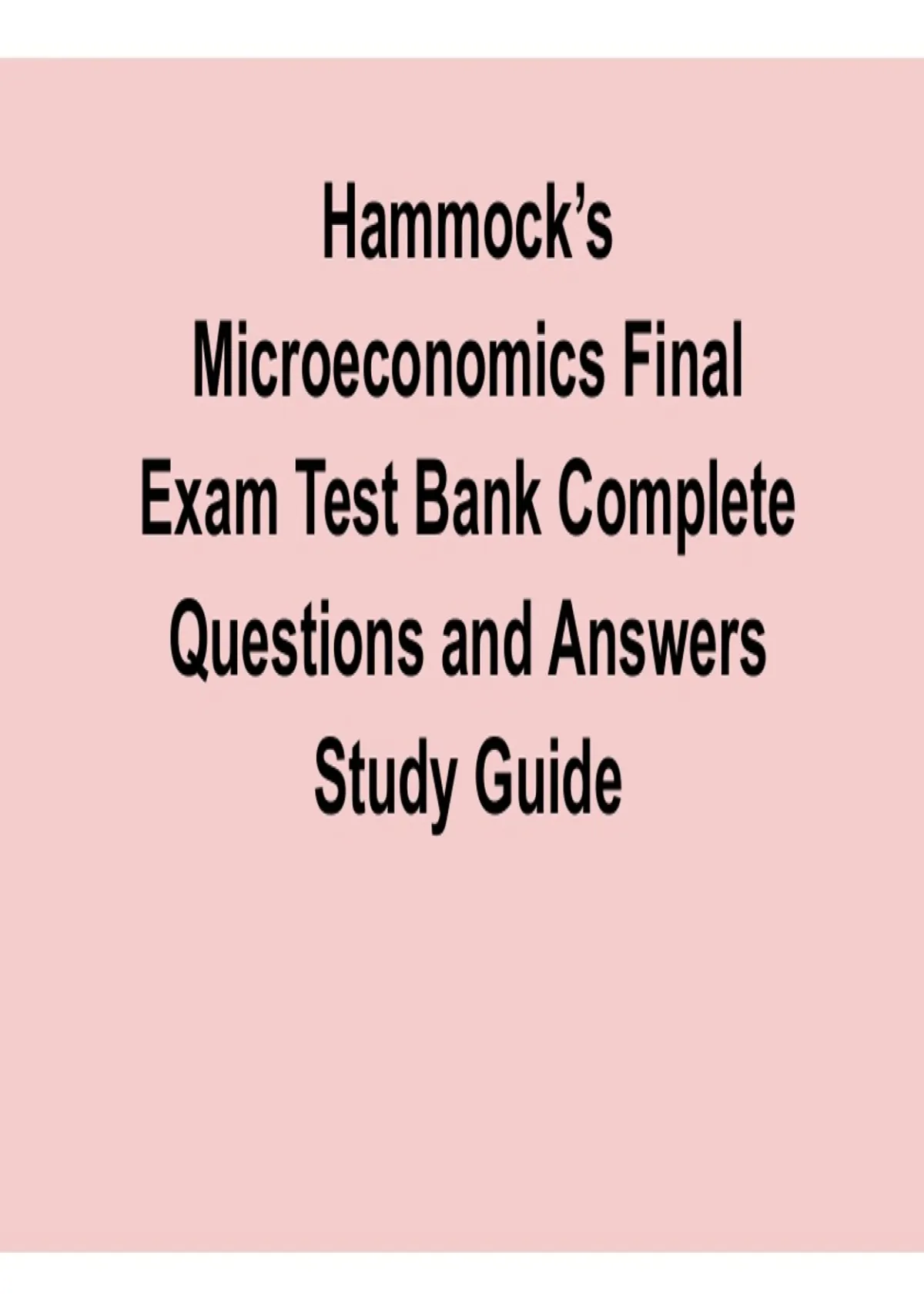 Hammock Microeconomics Final Exam Test Bank Complete Questions and ...