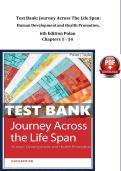 Test Bank&colon; Journey Across The Life Span&colon; Human Development and Health Promotion&comma; &NewLine;6th Edition Polan &NewLine;Chapters 1 - 14&NewLine;Latest edition