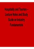 Hospitality and Tourism Lecture Notes and Study Guide on Industry Fundamentals Comprehensive Exam Review Material Hospitality Industry Structure&comma; Services&comma; and Core Principles 2025&sol; 2026