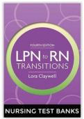 LPN to RN Transitions 4th Edition Claywell Test Bank Updated Latest 2026&ndash;2027 Comprehensive Exam Preparation Resource for Nursing Students Focused on Transitioning from Practical Nursing to Registered Nursing Practice and Advanced Clinical Decision Making
