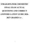 STRAIGHTLINER CHEMISTRY&NewLine;FINAL EXAM ACTUAL&NewLine;QUESTIONS AND CORRECT&NewLine;ANSWERS LATEST GUIDE 2026-&NewLine;2027 GRADED A&plus; &period;