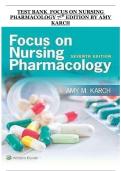 Focus on Nursing Pharmacology &lpar;7th Edition&rpar;&comma; Amy Karch&comma; Test Bank &ndash; Pharmacology Exam Questions and Answers
