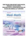 Henke&rsquo;s Med-Math&colon; Dosage Calculation&comma; Preparation & Administration &lpar;10th Edition&rpar; by Susan Buchholz &ndash; Complete Test Bank Questions and Answers for Medication Math Practice