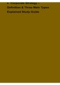 Corporate Strategy Definition and Three Main Types Explained Comprehensive Study Guide and Exam Review Material 2025&sol; 2026 Corporate-Level Strategy Diversification Integration and Growth Strategies with Solution Updated Edition