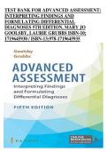 TEST BANK FOR ADVANCED ASSESSMENT INTERPRETING FINDINGS AND FORMULATING DIFFERENTIAL DIAGNOSES 5TH EDITION BY MARY JO GOOLSBY LAURIE GRUBBS COMPLETE QUESTIONS AND ANSWERS