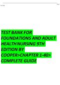 TEST BANK FOR  &NewLine;FOUNDATIONS AND ADULT  &NewLine;HEALTHNURSING 9TH  &NewLine;EDITION BY  &NewLine;COOPER>CHAPTER 1-40>  &NewLine;COMPLETE GUIDE &NewLine;