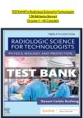 Test Bank For Radiologic Science for Technologists 12th Edition by Bushong&comma; Complete Guide Chapter 1-40&period;&NewLine;