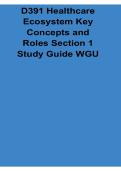 D391 Healthcare Ecosystem Key Concepts and Roles Section 1 Study Guide WGU 2025&sol; 2026 Updated Healthcare Exam Prep Workbook