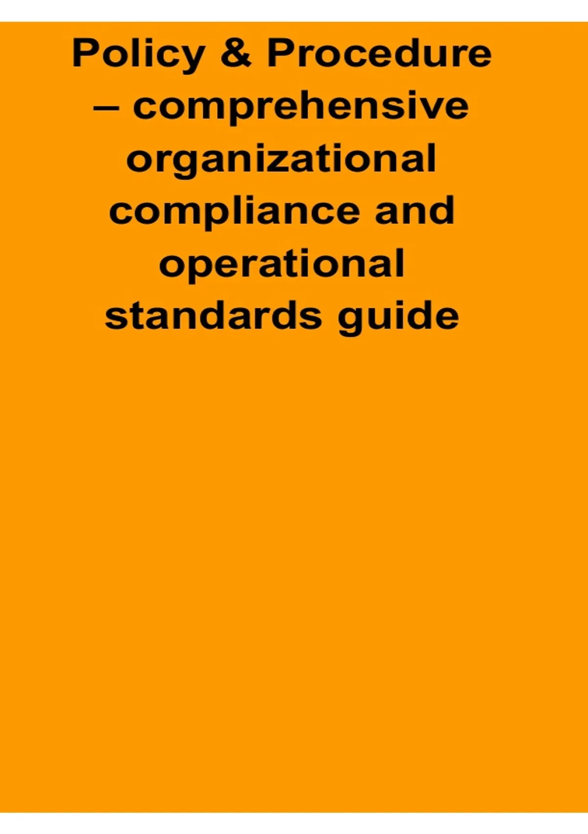 Policy and Procedure Comprehensive Organizational Compliance and ...