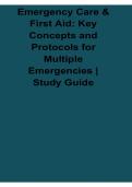 Emergency Care and First Aid Key Concepts and Protocols for Multiple Emergencies Study Guide 2025&sol; 2026