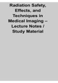  Radiation Safety Effects and Techniques in Medical Imaging Lecture Notes Study Material 2025&sol; 2026 Complete Exam Resource