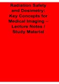  Radiation Safety and Dosimetry Key Concepts for Medical Imaging Lecture Notes Study Material 2025&sol; 2026 Complete Exam Guide