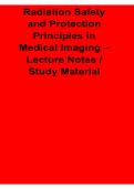 Radiation Safety and Protection Principles in Medical Imaging Lecture Notes Study Material 2025&sol; 2026 Complete Exam Guide