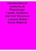  Introduction to Anatomy and Physiology Levels Systems and Cell Structure Lecture Notes Study Material 2025&sol; 2026 Complete Medical Exam Guide