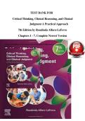 TEST BANK FOR&NewLine;Critical Thinking&comma; Clinical Reasoning&comma; and Clinical Judgment A Practical Approach&NewLine;7th Edition by Rosalinda Alfaro-LeFevre&NewLine;Chapters 1 - 7&comma; Complete Newest Version&NewLine;
