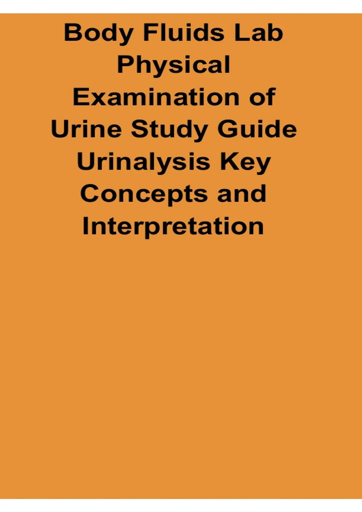 Body Fluids Lab Physical Examination of Urine Study Guide Urinalysis ...