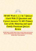 NR 601 Week 1&comma; 2&comma; 3 & 7 Quizzes &ndash; Each With 25 Questions and Correct Answers&sol; Nr 601 Primary Care of the Maturing and Aged Family Practicum Quizzes Review