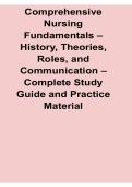 Comprehensive Nursing Fundamentals History Theories Roles and Communication Complete Study Guide 2025&sol; 2026 Nursing Foundations and Professional Communication Exam Review