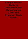 Comprehensive Guide to Computer-Aided Manufacturing CAM and Systems Study Guide 2025&sol; 2026 Complete Exam Review and Practice Questions with Solution for CNC Programming and Digital Production Systems