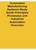Automated Manufacturing Systems Study Guide Principles Processes and Industrial Automation 2025&sol; 2026 Complete Exam Review and Practice Questions with Solution for Smart Manufacturing and Industrial Production Systems