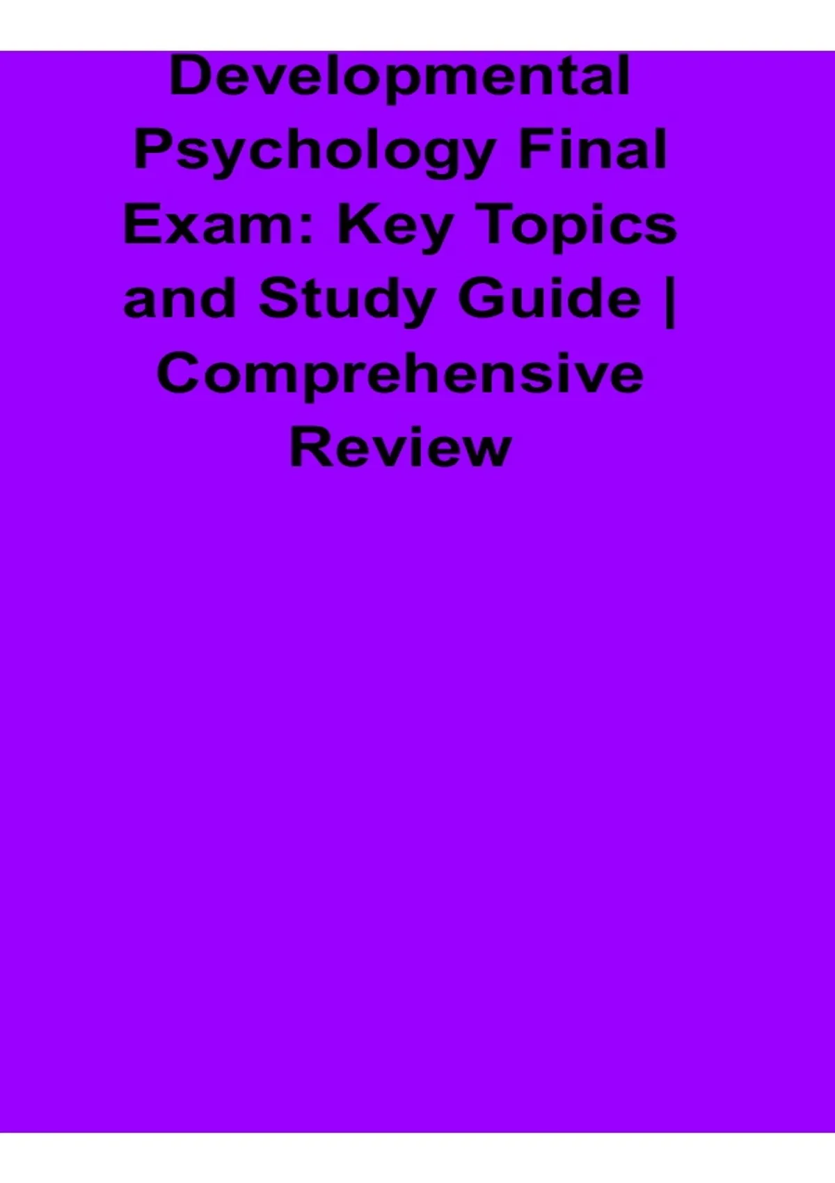 Developmental Psychology Final Exam Key Topics and Study Guide ...