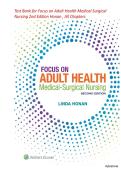 Focus on Adult Health&colon; Medical-Surgical Nursing &lpar;2nd Edition&rpar; &ndash; Honan &vert;  ISBN-13 978-1496349286 &vert;Complete Test Bank with Solutions for Chapters 1&ndash;56 &vert; All Chapters 