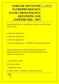 GNRS 610 ADVANCED &NewLine;PATHOPHYSIOLOGY &NewLine;EXAM 2 HEMATOLOGY &NewLine;QUESTIONS AND &NewLine;ANSWERS 2026 - 2027