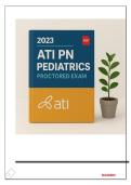2023 ATI PN Pediatrics Proctored Final Exam &lpar;100 NCLEX-NGN Questions with Correct Detailed Answers &plus; Rationales&rpar; 100&percnt; Verified &vert; Newest Update &vert; 100&percnt; Guaranteed Pass&excl;&excl;&excl;