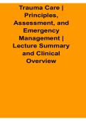 Trauma Care Principles&comma; Assessment&comma; and Emergency Management Lecture Summary 2026 Updated Study Guide and Exam Review Material