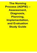 The Nursing Process ADPIE Assessment Diagnosis Planning Implementation and Evaluation Study Guide Questions and Answers PDF 2025&sol; 2026 with Solution